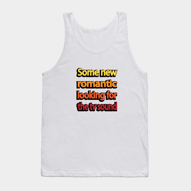 Some new romantic looking for the tv sound Tank Top by DinaShalash